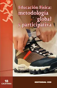 EDUCACIÓN FÍSICA: METODOLOGÍA GLOBAL Y PARTICIPATIVA EDUCACIÓN FÍSICA: METODOLOGÍA GLOBAL Y PARTICIPATIVA