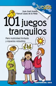 101 JUEGOS TRANQUILOS. PARA MOTRICIDAD LIMITADA Y ESPACIOS REDUCIDOS 101 JUEGOS TRANQUILOS. PARA MOTRICIDAD LIMITADA Y ESPACIOS REDUCIDOS