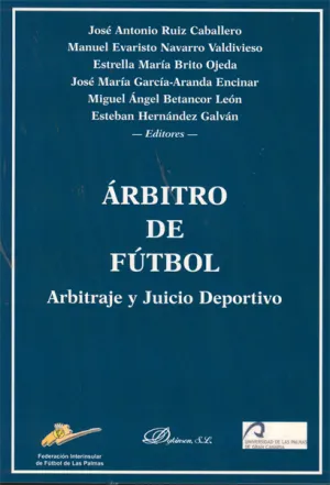 ÁRBITRO DE FÚTBOL. ARBITRAJE Y JUICIO DEPORTIVO ÁRBITRO DE FÚTBOL. ARBITRAJE Y JUICIO DEPORTIVO