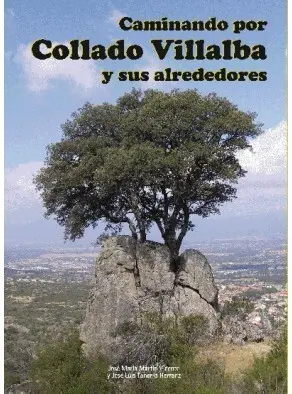 CAMINANDO POR COLLADO VILLALBA Y SUS ALREDEDORES CAMINANDO POR COLLADO VILLALBA Y SUS ALREDEDORES