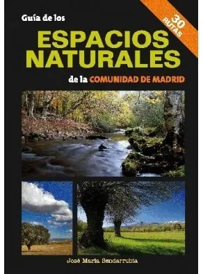 GUÍA DE LOS ESPACIOS NATURALES DE LA COMUNIDAD DE MADRID GUÍA DE LOS ESPACIOS NATURALES DE LA COMUNIDAD DE MADRID