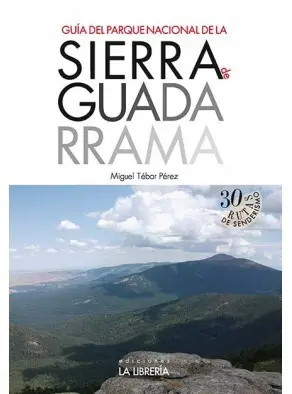 GUÍA DEL PARQUE NACIONAL DE LA SIERRA DE GUADARRAMA. 30 RUTAS DE SENDERISMO