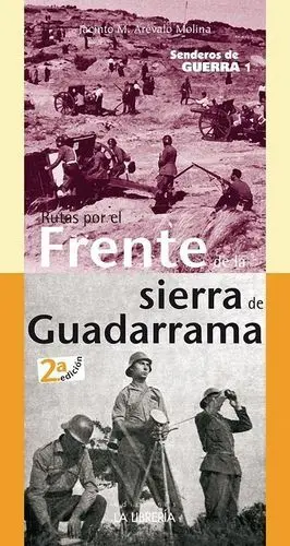 SENDEROS DE GUERRA 1: RUTAS POR EL FRENTE DE LA SIERRA DE GUADARRAMA 2º ED