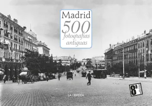 MADRID 500 FOTOGRAFÍAS ANTIGUAS