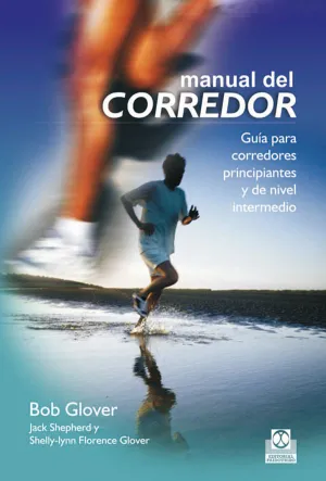 MANUAL DEL CORREDOR. GUÍA PARA CORREDORES PRINCIPIANTES Y DE NIVEL MEDIO