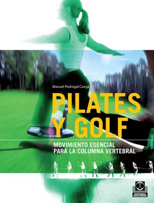 PILATES Y GOLF. MOVIMIENTO ESENCIAL PARA LA COLUMNA VERTEBRAL