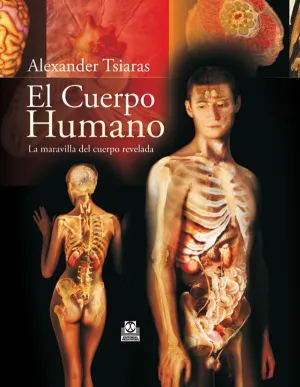 EL CUERPO HUMANO. LA MARAVILLA DEL CUERPO REVELADA