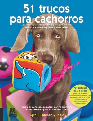 51 TRUCOS PARA CACHORROS : ACTIVIDADES PRESENTADAS PASO A PASO PARA ESTIMULAR Y DESAFIAR AL CACHORRO