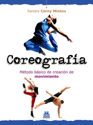 COREOGRAFÍA. MÉTODO BÁSICO DE CREACIÓN DE MOVIMIENTO.