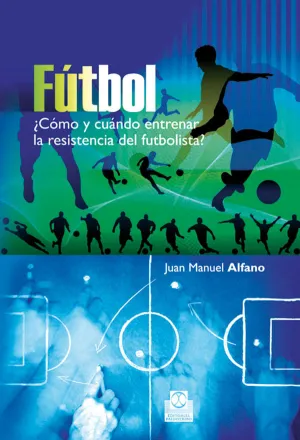 FÚTBOL: ¿CÓMO Y CUÁNDO ENTRENAR LA RESISTENCIA DEL FUTBOLISTA?