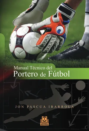 MANUAL TÉCNICO DEL PORTERO DE FÚTBOL MANUAL TÉCNICO DEL PORTERO DE FÚTBOL