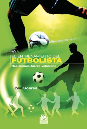 EL ENTRENAMIENTO DEL FUTBOLISTA: RESISTENCIA, FUERZA, VELOCIDAD