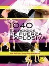 1040 EJERCICIOS DE FUERZA EXPLOSIVA