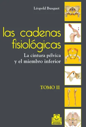 LAS CADENAS FISIOLÓGICAS (TOMO II). LA CINTURA PÉLVICA Y EL MIEMBRO INFERIOR (C