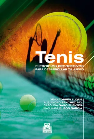 TENIS. EJERCICIOS PROGRESIVOS PARA DESARROLLAR TU JUEGO