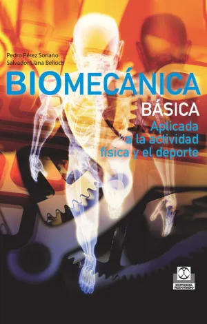 BIOMECÁNICA BÁSICA. APLICADA A LA ACTIVIDAD FÍSICA Y EL DEPORTE