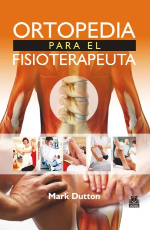 ORTOPEDIA PARA EL FISIOTERAPEUTA ORTOPEDIA PARA EL FISIOTERAPEUTA