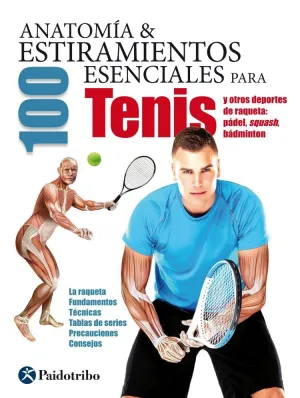 ANATOMÍA & 100 ESTIRAMIENTOS ESENCIALES PARA EL TENIS