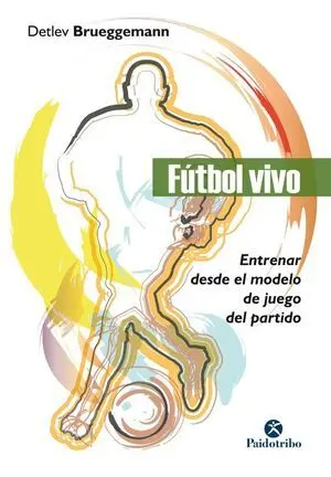 FÚTBOL VIVO. ENTRENAR DESDE EL MODELO DE JUEGO DEL PARTIDO