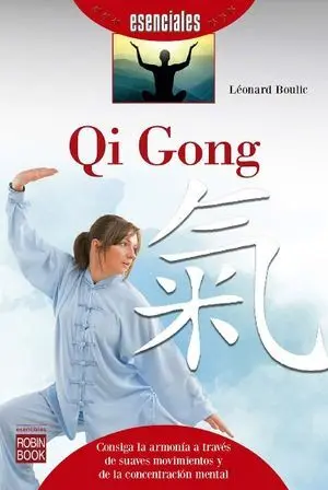 QI GONG. CONSIGA LA ARMONÍA A TRAVÉS DE SUAVES MOVIMIENTOS Y DE LA CONCENTRACIÓN MENTAL