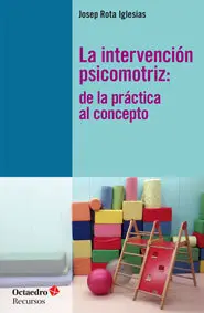 LA INTERVENCIÓN PSICOMOTRIZ. DE LA PRÁCTICA AL CONCEPTO