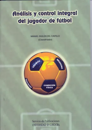 ANÁLISIS Y CONTROL INTEGRAL DEL JUGADOR DE FÚTBOL ANÁLISIS Y CONTROL INTEGRAL DEL JUGADOR DE FÚTBOL
