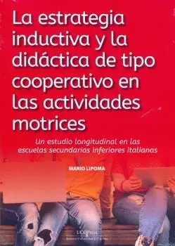 LA ESTRATEGIA INDUCTIVA Y LA DIDACTICA DE TIPO COOPERATIVO EN LAS ACTIVIDADES MOTRICES. LA ESTRATEGIA INDUCTIVA Y LA DIDACTICA DE TIPO COOPERATIVO EN LAS ACTIVIDADES MOTRICES.