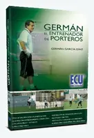 GERMÁN. EL ENTRENADOR DE PORTEROS GERMÁN. EL ENTRENADOR DE PORTEROS