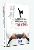 UNA ETNOGRAFÍA DE LAS ARTES MARCIALES : PROCESOS DE CAMBIO Y ADAPTACIÓN CULTURAL EN EL TAEKWONDO