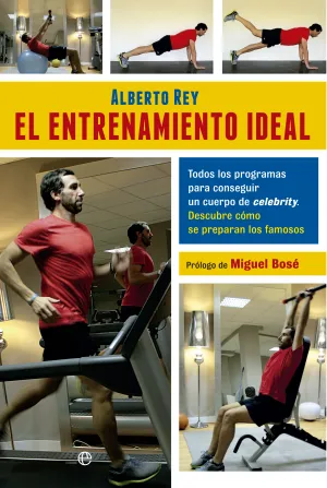 EL ENTRENAMIENTO IDEAL. TODOS LOS PROGRAMAS PARA CONSEGUIR UN CUERPO DE CELEBRITY