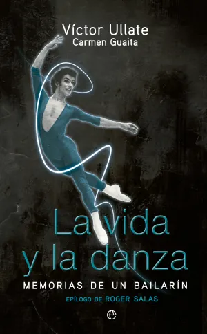 LA VIDA Y LA DANZA. MEMORIAS DE UN BAILARÍN