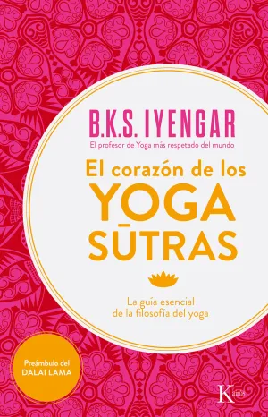 EL CORAZÓN DE LOS YOGA SUTRAS. LA GUÍA ESENCIAL DE LA FILOSOFÍA DEL YOGA EL CORAZÓN DE LOS YOGA SUTRAS. LA GUÍA ESENCIAL DE LA FILOSOFÍA DEL YOGA