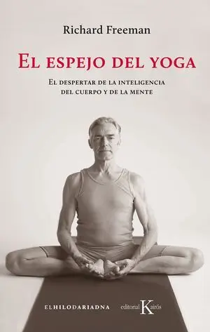 EL ESPEJO DEL YOGA. EL DESPERTAR DE LA INTELIGENCIA DEL CUERPO Y DE LA MENTE