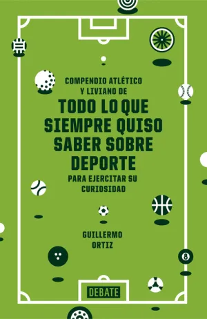 COMPENDIO ATLÉTICO Y LIVIANO DE TODO LO QUE SIEMPRE QUISO SABER SOBRE DEPORTE COMPENDIO ATLÉTICO Y LIVIANO DE TODO LO QUE SIEMPRE QUISO SABER SOBRE DEPORTE