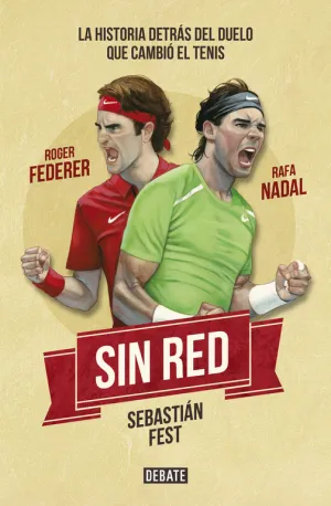 SIN RED. NADAL, FEDERER Y LA HISTORIA DETRÁS DEL DUELO QUE CAMBIÓ EL TENIS