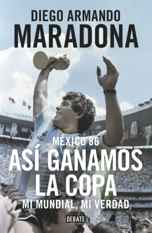 MÉXICO 86. ASÍ GANAMOS LA COPA. MI MUNDIAL, MI VERDAD