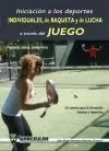 INICIACIÓN A LOS DEPORTES INDIVIDUALES, DE RAQUETA Y DE LUCHA A TRAVÉS DEL JUEGO. PROPUESTAS LÚDICAS