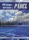 1001 JUEGOS Y EJERCICIOS DE PÁDEL