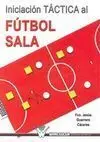 INICIACIÓN TÁCTICA AL FÚTBOL SALA INICIACIÓN TÁCTICA AL FÚTBOL SALA