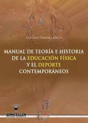 MANUAL DE TEORÍA E HISTORIA DE LA EDUCACIÓN FÍSICA Y EL DEPORTE CONTEMPORÁNEOS