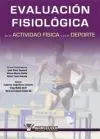 EVALUACIÓN FISIOLÓGICA EN LA ACTIVIDAD FÍSICA Y EN EL DEPORTE