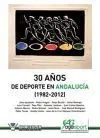 30 AÑOS DE DEPORTE EN ANDALUCIA (1982-2012)