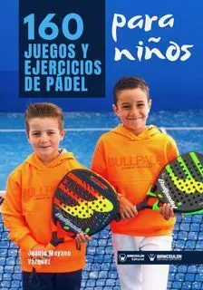 160 JUEGOS Y EJERCICIOS DE PÁDEL PARA NIÑOS