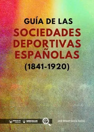 GUÍA DE LAS SOCIEDADES DEPORTIVAS ESPAÑOLAS (1841-1920)