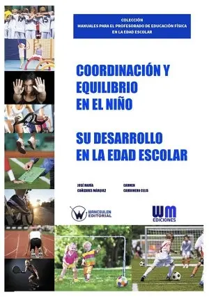 COORDINACIÓN Y EQUILIBRIO EN EL NIÑO. SU DESARROLLO EN LA EDAD ESCOLAR