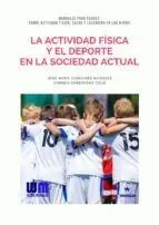 LA ACTIVIDAD FÍSICA Y EL DEPORTE EN LA SOCIEDAD ACTUAL