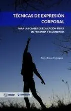 TÉCNICAS DE EXPRESIÓN CORPORAL PARA LAS CLASES DE EDUCACIÓN FÍSICA EN PRIMARIA Y SECUNDARIA