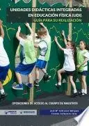 UNIDADES DIDÁCTICAS INTEGRADAS EN EDUCACIÓN FÍSICA (UDI). GUÍA PARA SU REALIZACIÓN