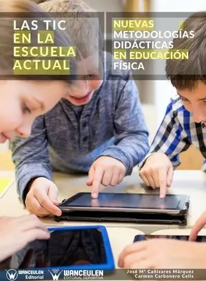 LAS TIC EN LA ESCUELA ACTUAL: NUEVAS METODOLOGÍAS DIDÁCTICAS A EDUCACIÓN FÍSICA