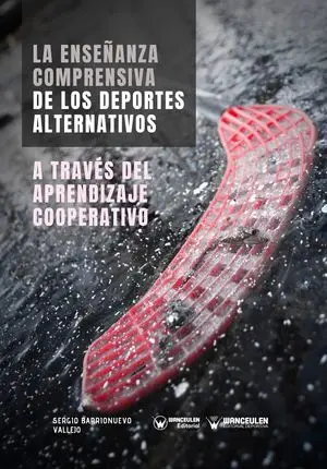 LA ENSEÑANZA COMPRENSIVA DE LOS DEPORTES ALTERNATIVOS A TRAVÉS DEL APRENDIZAJE COOPERATIVO